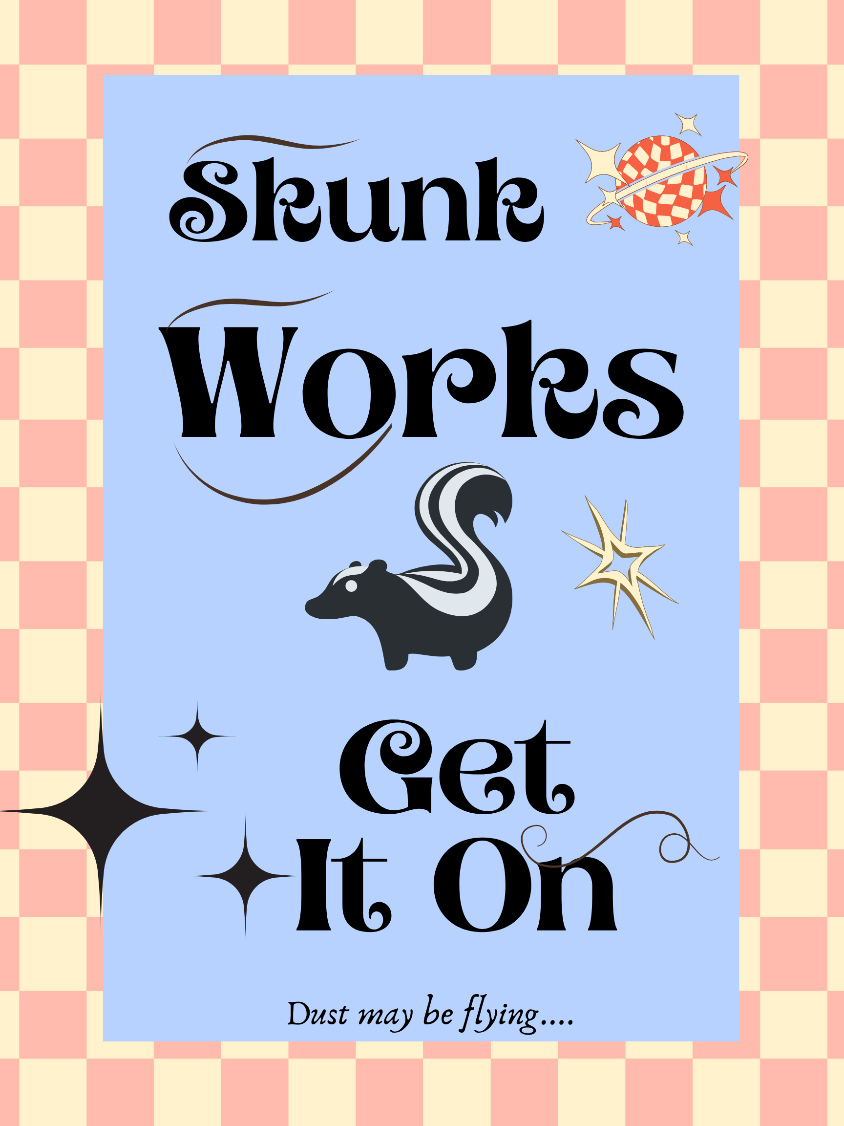 Skunk Works / Get it on / Dust may be flying